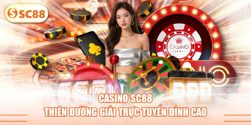 Casino SC88 - Thiên Đường Giải Trực Tuyến Đỉnh Cao